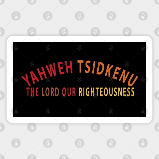 Yahweh Tsidkenu The Lord Our Righteousness Inspirational Christian Magnet by Happy - Design